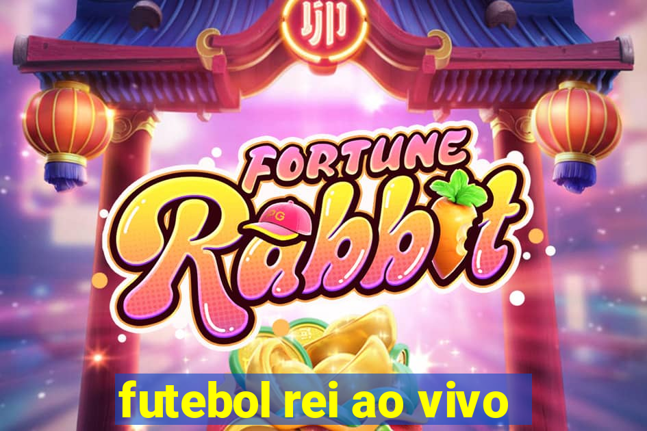 futebol rei ao vivo